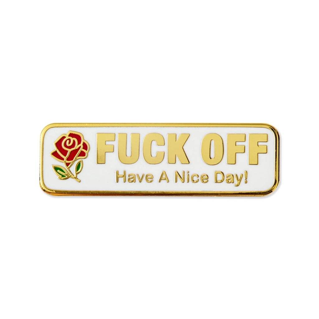 F*ck Off Have A Nice Day Enamel Pin The Found Jewelry - Pins