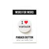 I Love Vintage Pinback Button Word For Word Factory Jewelry - Pins